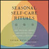 Seasonal Self-Care Rituals: Eat, Breathe, Move, and Sleep Better--According to Your Dosha