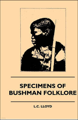 Specimens of Bushman Folklore