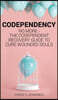 Codependency: No more - The codependent recovery guide to cure wounded souls