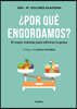 ¿Por Que Engordamos?: El Mejor Metodo Para Eliminar La Grasa / Why Do We Get Fat?: The Best Method to Eliminate Fat
