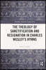 Theology of Sanctification and Resignation in Charles Wesley's Hymns