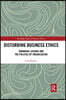 Disturbing Business Ethics