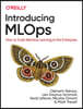 Introducing MLOps: How to Scale Machine Learning in the Enterprise