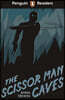 Penguin Readers Starter Level: The Scissor Man Caves