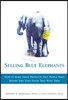 Selling Blue Elephants: How to Make Great Products That People Want Before They Even Know They Want Them (Paperback)