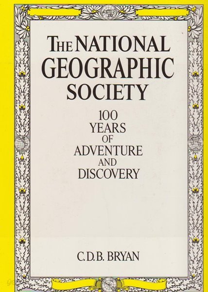 The National Geographic Society: 100 years of adventure and discovery (Hardcover)