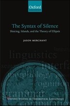 The Syntax of Silence: Sluicing, Islands, and the Theory of Ellipsis