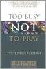 Too Busy Not to Pray: Slowing Down to Be with God
