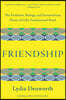 Friendship: The Evolution, Biology, and Extraordinary Power of Life's Fundamental Bond