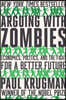 Arguing with Zombies: Economics, Politics, and the Fight for a Better Future