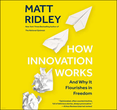 How Innovation Works Lib/E: And Why It Flourishes in Freedom