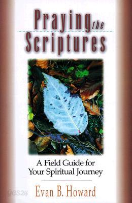 Praying the Scriptures: A Field Guide for Your Spiritual Journey