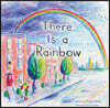 There Is a Rainbow