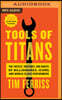 Tools of Titans: The Tactics, Routines, and Habits of Billionaires, Icons, and World-Class Performers