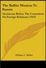 The Bullitt Mission To Russia: Testimony Before The Committee On Foreign Relations (1919)