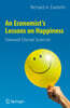 An Economist's Lessons on Happiness: Farewell Dismal Science!