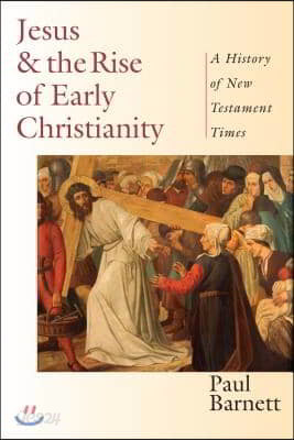 Jesus and the Rise of Early Christianity: A History of New Testament Times