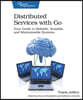 Distributed Services with Go: Your Guide to Reliable, Scalable, and Maintainable Systems