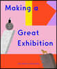 Making a Great Exhibition (Books for Kids, Art for Kids, Art Book)