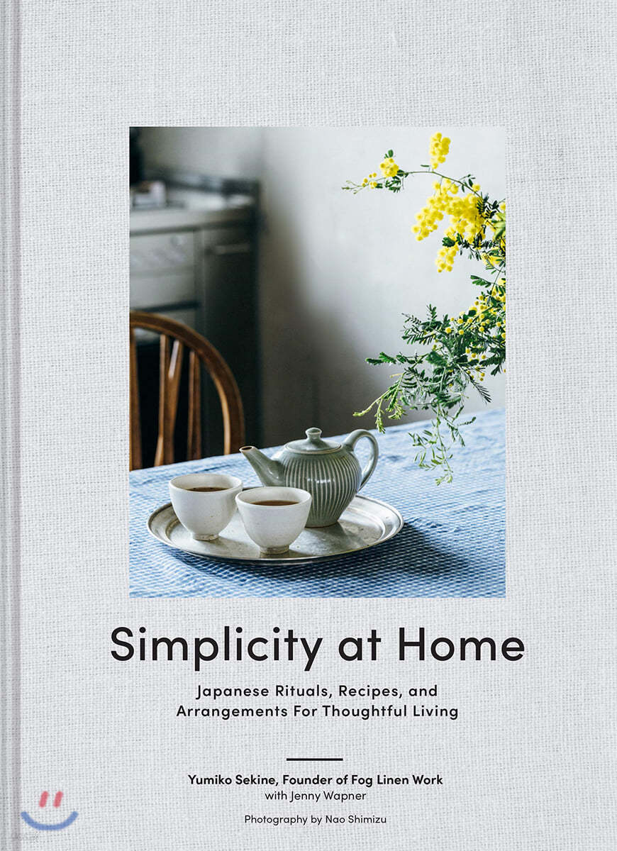 Simplicity at Home: Japanese Rituals, Recipes, and Arrangements for Thoughtful Living