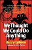 We Thought We Could Do Anything