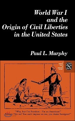 World War I and the Origin of Civil Liberties in the United States