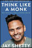 Think Like a Monk: Train Your Mind for Peace and Purpose Every Day