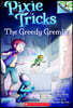 The Greedy Gremlin: A Branches Book (Pixie Tricks #2): Volume 2
