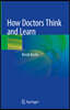 How Doctors Think and Learn