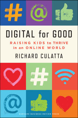 Digital for Good: Raising Kids to Thrive in an Online World