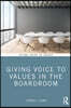 Giving Voice to Values in the Boardroom