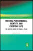 Writing Performance, Identity, and Everyday Life