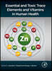 Essential and Toxic Trace Elements and Vitamins in Human Health