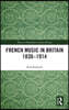 French Music in Britain 1830–1914