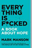 Everything Is F*cked: A Book about Hope