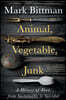 Animal, Vegetable, Junk: A History of Food, from Sustainable to Suicidal: A Food Science Nutrition History Book