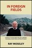 In Foreign Fields: A Veteran Correspondent's Brushes with Wars, Revolution, Secret Police and Flea-Pit Hotels