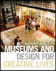 Museums and Design for Creative Lives