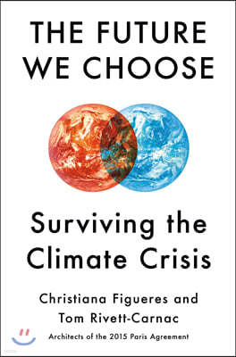 The Future We Choose: The Stubborn Optimist's Guide to the Climate Crisis