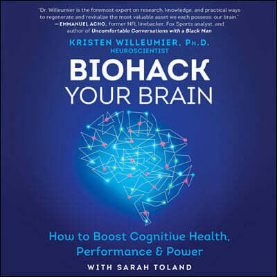 Biohack Your Brain Lib/E: How to Boost Cognitive Health, Performance & Power