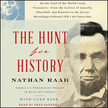 The Hunt for History: On the Trail of the World's Lost Treasures--From the Letters of Lincoln, Churchill, and Einstein to the Secret Recordings Onboar