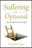 Suffering Is Optional: Step Out of the Darkness and Into the Light