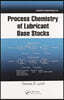 Process Chemistry of Lubricant Base Stocks