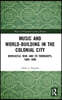 Music and World-Building in the Colonial City
