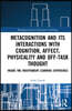 Metacognition and Its Interactions with Cognition, Affect, Physicality and Off-Task Thought