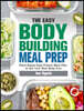The Easy Bodybuilding Meal Prep: 6-Week Plant-Based High-Protein Meal Plan to Get Your Best Body Ever