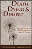 Death, Dying and Dessert: Reflections on Twenty Questions About Dying