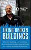 Fixing Broken Buildings: Why Our Buildings are Crumbling: Building Better Bridges Today to Create the Healthy Buildings of Tomorrow
