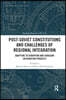 Post-Soviet Constitutions and Challenges of Regional Integration