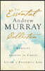 The Essential Andrew Murray Collection: Humility, Abiding in Christ, Living a Prayerful Life